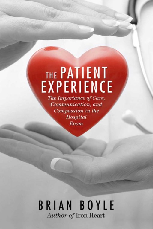 The Patient Experience: The Importance of Care, Communication, and Compassion in the Hospital Room