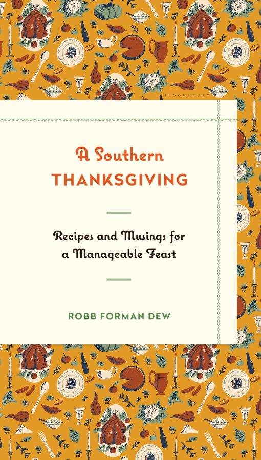 A Southern Thanksgiving: Recipes and Musings for a Manageable Feast