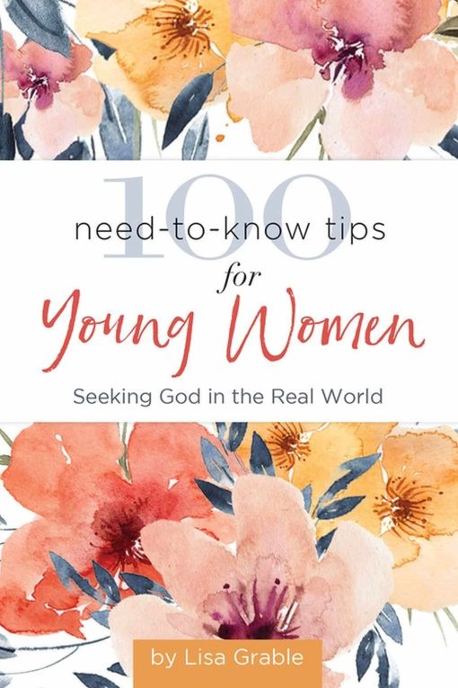 100 Need-to-Know Tips for Young Women: Seeking God in the Real World