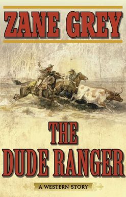 The Dude Ranger: A Western Story