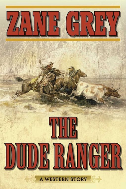 The Dude Ranger: A Western Story