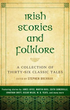 Irish Stories and Folklore: A Collection of Thirty-Six Classic Tales