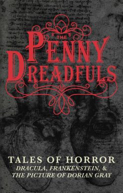 The Penny Dreadfuls: Tales of Horror: Dracula, Frankenstein, and The Picture of Dorian Gray