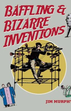 Baffling & Bizarre Inventions