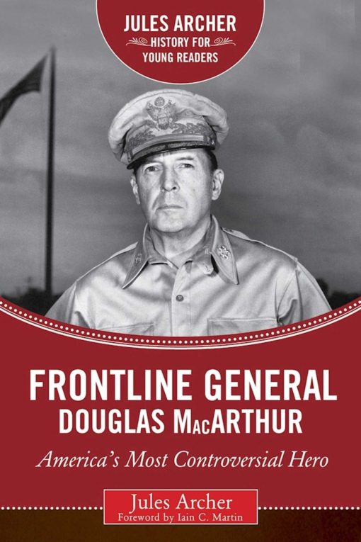 Frontline General: Douglas MacArthur: America's Most Controversial Hero