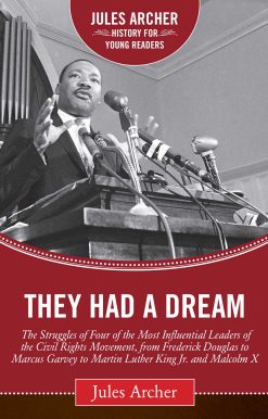 They Had a Dream: The Struggles of Four of the Most Influential Leaders of the Civil Rights Movement, from Frederick Douglass to Marcus Garvey to Martin Luther King Jr. and Malcolm X