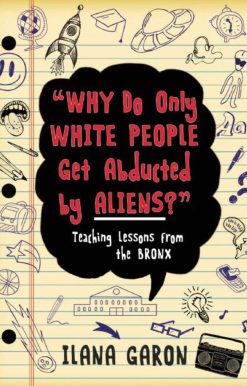 Why Do Only White People Get Abducted by Aliens?: Teaching Lessons from the Bronx