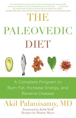 The Paleovedic Diet: A Complete Program to Burn Fat, Increase Energy, and Reverse Disease