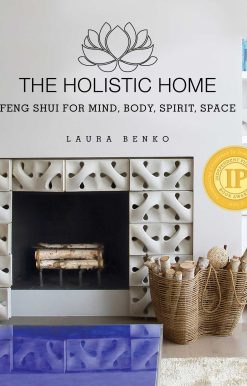 The Holistic Home: Feng Shui for Mind, Body, Spirit, Space