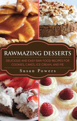 Rawmazing Desserts: Delicious and Easy Raw Food Recipes for Cookies, Cakes, Ice Cream, and Pie