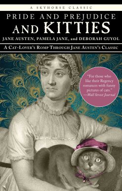 Pride and Prejudice and Kitties: A Cat-Lover's Romp through Jane Austen's Classic