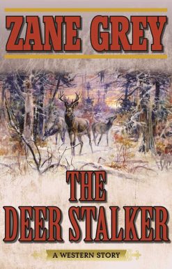 The Deer Stalker: A Western Story