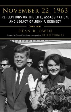November 22, 1963: Reflections on the Life, Assassination, and Legacy of John F. Kennedy