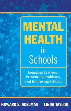 Mental Health in Schools: Engaging Learners, Preventing Problems, and Improving Schools