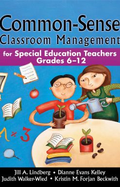 Common-Sense Classroom Management: For Special Education Teachers, Grades 6-12