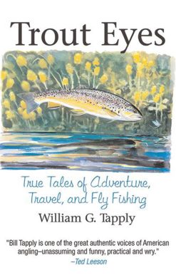 Trout Eyes: True Tales of Adventure, Travel, and Fly Fishing