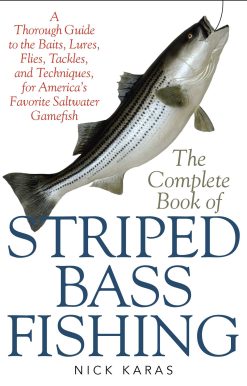The Complete Book of Striped Bass Fishing: A Thorough Guide to the Baits, Lures, Flies, Tackle, and Techniques for America's Favorite Saltwater Game Fish