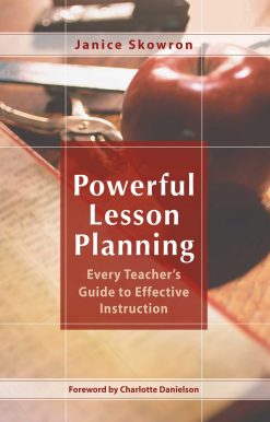 Powerful Lesson Planning: Every Teacher's Guide to Effective Instruction