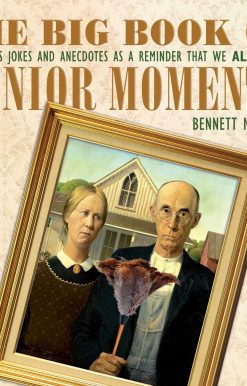 The Big Book of Senior Moments: Humorous Jokes and Anecdotes as a Reminder That We All Forget