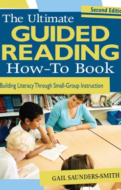 The Ultimate Guided Reading How-To Book: Building Literacy Through Small-Group Instruction