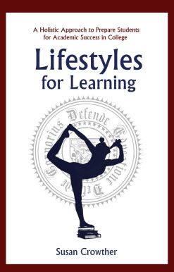 Lifestyles for Learning: The Essential Guide for College Students and the People Who Love Them