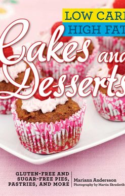 Low Carb High Fat Cakes and Desserts: Gluten-Free and Sugar-Free Pies, Pastries, and More