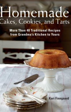 Homemade Cakes, Cookies, and Tarts: More Than 40 Traditional Recipes from Grandma's Kitchen to Yours