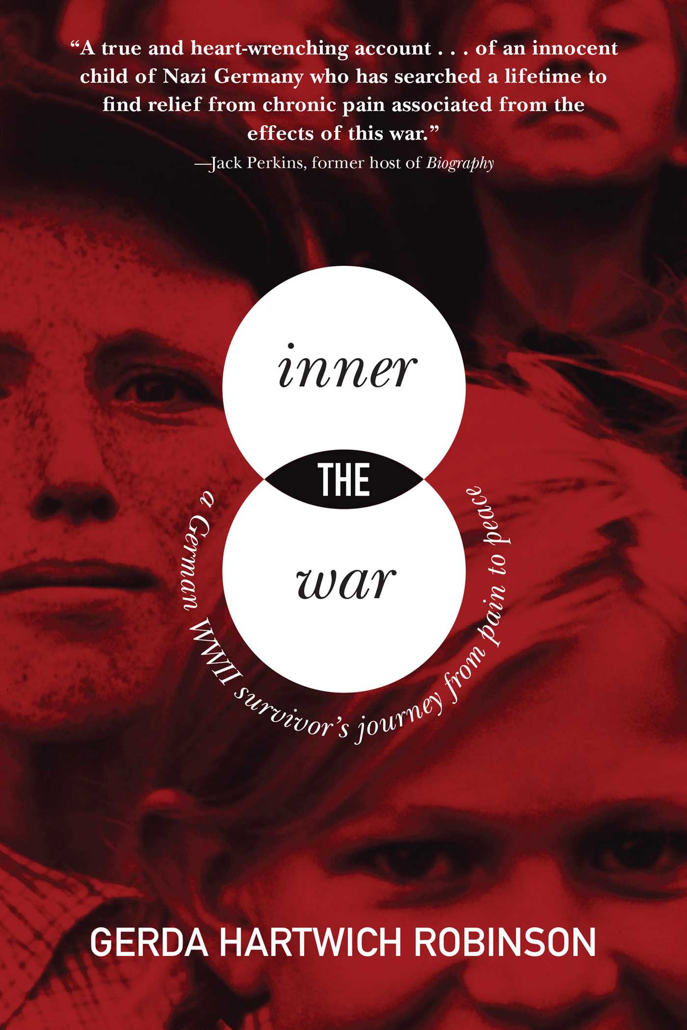 The Inner War: A German WWII Survivor?s Journey from Pain to Peace 1 The Inner War: A German WWII Survivor?s Journey from Pain to Peace