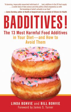 Badditives!: The 13 Most Harmful Food Additives in Your Diet?and How to Avoid Them