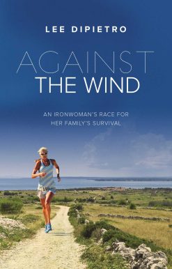 Against the Wind: An Ironwoman's Race for Her Family's Survival