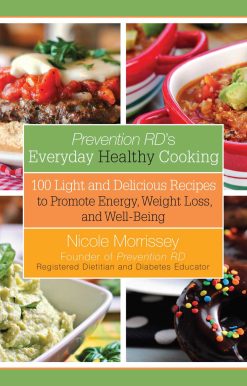 Prevention RD's Everyday Healthy Cooking: 100 Light and Delicious Recipes to Promote Energy, Weight Loss, and Well-Being
