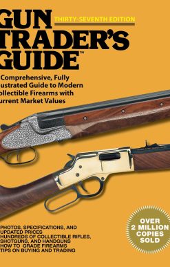 Gun Trader's Guide, Thirty-Seventh Edition: A Comprehensive, Fully Illustrated Guide to Modern Collectible Firearms with Current Market Values