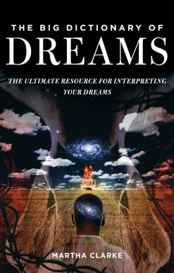 The Big Dictionary of Dreams: The Ultimate Resource for Interpreting Your Dreams