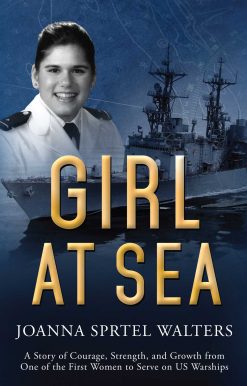 Girl at Sea: A Story of Courage, Strength, and Growth from One of the First Women to Serve on US Warships