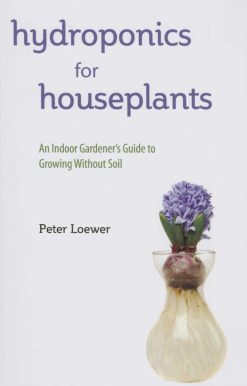 Hydroponics for Houseplants: An Indoor Gardener's Guide to Growing Without Soil