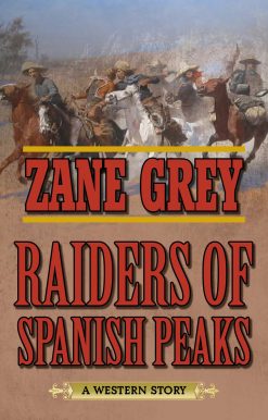 Raiders of Spanish Peaks: A Western Story