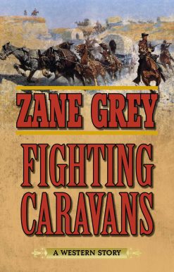 Fighting Caravans: A Western Story