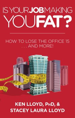 Is Your Job Making You Fat?: How to Lose the Office 15 . . . and More!
