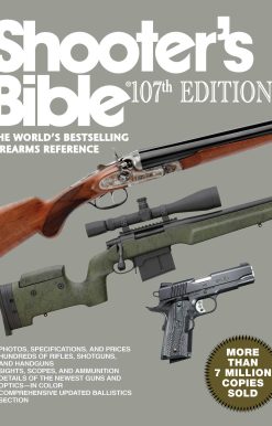 Shooter's Bible, 107th Edition: The World?'s Bestselling Firearms Reference