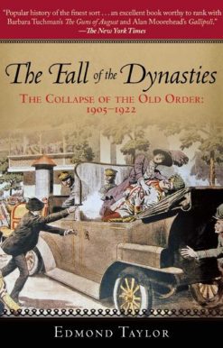 The Fall of the Dynasties: The Collapse of the Old Order: 1905-1922