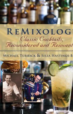 ReMixology: Classic Cocktails, Reconsidered and Reinvented