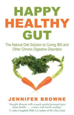 Happy Healthy Gut: The Plant-Based Diet Solution to Curing IBS and Other Chronic Digestive Disorders