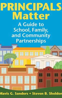Principals Matter: A Guide to School, Family, and Community Partnerships