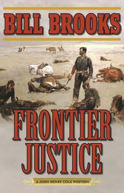 Frontier Justice: A John Henry Cole Western