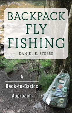 Backpack Fly Fishing: A Back-to-Basics Approach