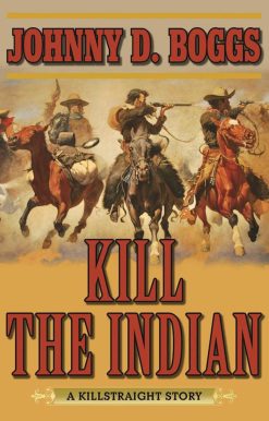 Kill the Indian: A Killstraight Story