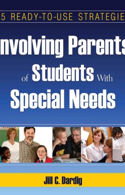 Involving Parents of Students with Special needs: 25 Ready-to-Use Strategies