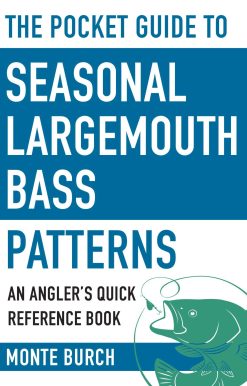 The Pocket Guide to Seasonal Largemouth Bass Patterns: An Angler's Quick Reference Book