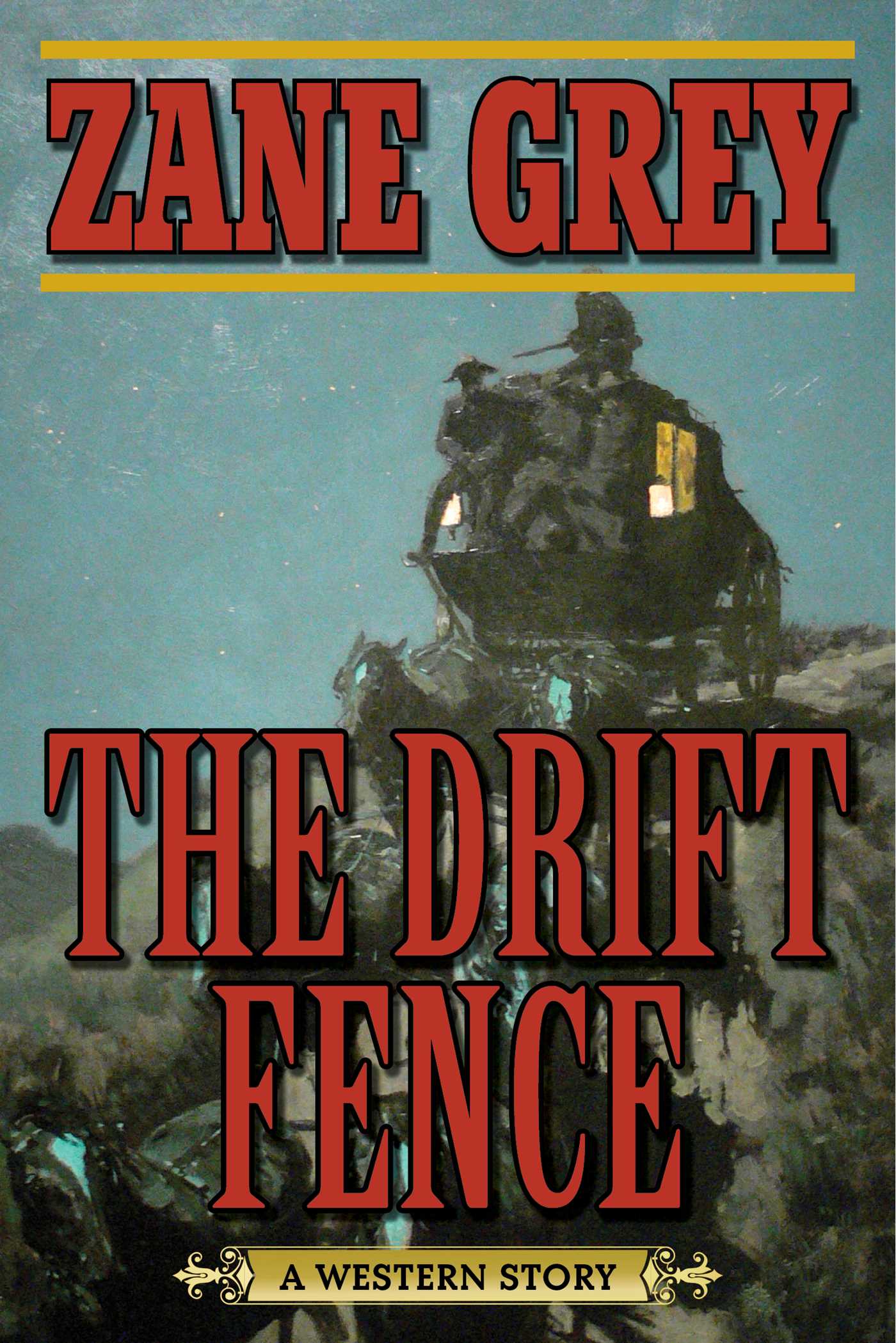 The Drift Fence: A Western Story 1 The Drift Fence: A Western Story