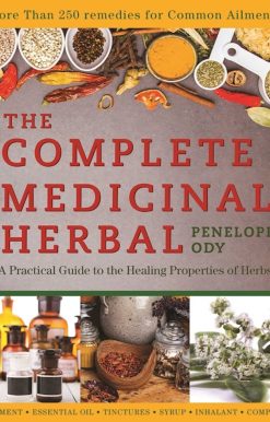 The Complete Medicinal Herbal: A Practical Guide to the Healing Properties of Herbs
